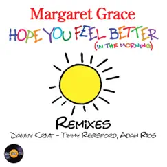 Hope You Feel Better (In the Morning) - Single by Margaret Grace album reviews, ratings, credits