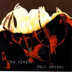 Dark Matter by Jay Cloidt album reviews, ratings, credits
