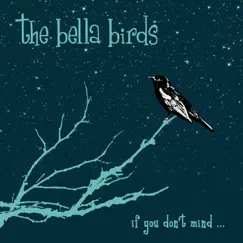 If You Don't Mind... by The Bella Birds album reviews, ratings, credits