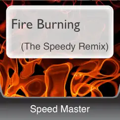 Fire Burning (The Speedy Remix) - Single by Speed Master album reviews, ratings, credits