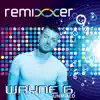 Remixxer: Wayne G (Unmixed DJ Friendly Full-Length Tracks) album lyrics, reviews, download