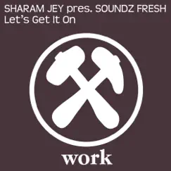 Let's Get It On (Remixes) - Single by Sharam Jey & Soundz Fresh album reviews, ratings, credits