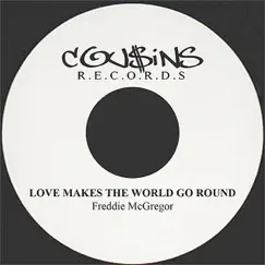 Love Makes the World Go Round - Single by Freddie McGregor album reviews, ratings, credits