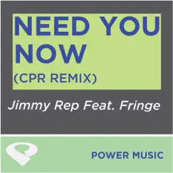 Need You Now (feat. Fringe) - EP by Power Music Workout album reviews, ratings, credits