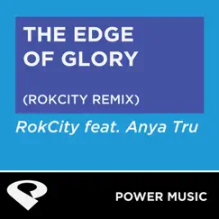 The Edge of Glory (feat. Anya Tru) [RokCity Remix Radio Edit] Song Lyrics
