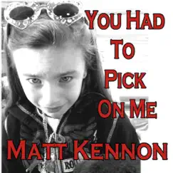 You Had to Pick On Me (The Anti-Bullying Song) - Single by Matt Kennon album reviews, ratings, credits