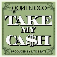 Take My Ca$h-Single by Monteloco album reviews, ratings, credits