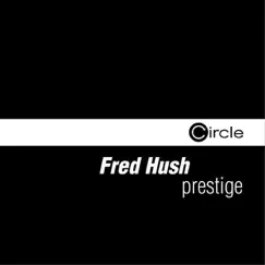 Prestige by Fred Hush album reviews, ratings, credits