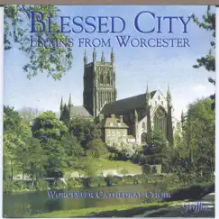 Blessed City: Hymns from Worcester by Worcester Cathedral Choir, Worcester Festival Choral Society, Donald Hunt & Paul Trepte album reviews, ratings, credits