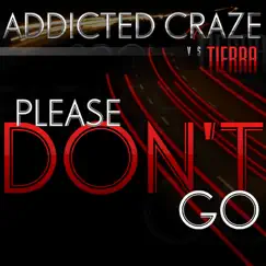 Please Don´t Go by Addicted Craze & Tierra album reviews, ratings, credits