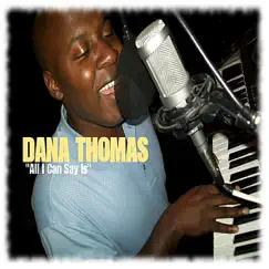 All I Can Say Is by Dana Thomas album reviews, ratings, credits