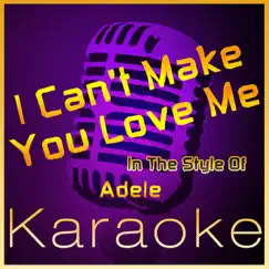 I Can't Make You Love Me (Karaoke Version) [In the Style of Adele] - Single by High Frequency Karaoke album reviews, ratings, credits