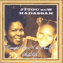 Caught Up In the Mix Side B by Jttou Now Hadassah album reviews, ratings, credits
