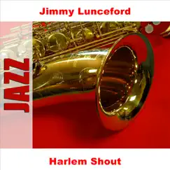 Harlem Shout by Jimmie Lunceford album reviews, ratings, credits