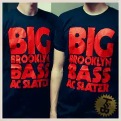Big Brooklyn Bass - Single by AC Slater album reviews, ratings, credits