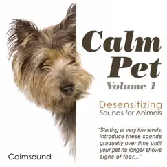 Calm Pet: Desensitizing Sounds for Animals, Vol. 1 by Calmsound album reviews, ratings, credits
