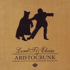 Aristocrunk by Lord T & Eloise album reviews, ratings, credits