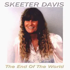 The End of the World by Skeeter Davis album reviews, ratings, credits