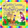 Gettin' Loose with Mother Goose album lyrics, reviews, download