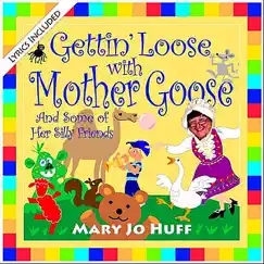 Gettin' Loose with Mother Goose by Mary Jo Huff album reviews, ratings, credits