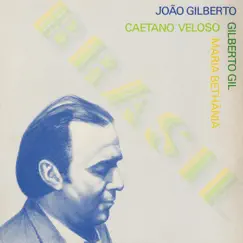 Brasil (feat. Caetano Veloso, Gilberto Gil and Maria Bethania) by João Gilberto album reviews, ratings, credits