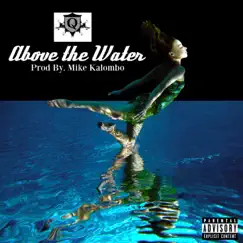 Above the Water (Produced By Mike Kalombo) Song Lyrics