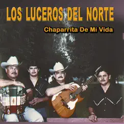 Chaparrita de Mi Vida by Los Luceros del Norte album reviews, ratings, credits