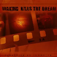 Depending On Tomorrow by Waking Kills The dream album reviews, ratings, credits