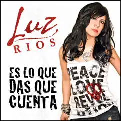 Es Lo Que Das Que Cuenta - Single by Luz Rios album reviews, ratings, credits