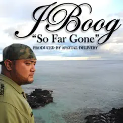 So Far Gone - Single by J Boog album reviews, ratings, credits