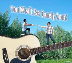 You Won't Be Lonely Long (Ep) by Shawn & Dee album reviews, ratings, credits