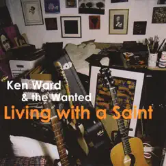 Living With a Saint by Ken Ward and the Wanted album reviews, ratings, credits
