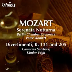 Mozart, W.A.: Serenata Notturna - Divertimenti, K. 131, 205 by Peter Wohlert, Berlin Chamber Orchestra, Camerata Salzburg & Sandor Vegh album reviews, ratings, credits