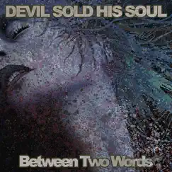 Between Two Words - EP by Devil Sold His Soul album reviews, ratings, credits