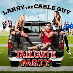Tailgate Party by Larry the Cable Guy album reviews, ratings, credits