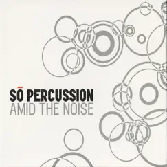 Amid the Noise by Sō Percussion album reviews, ratings, credits