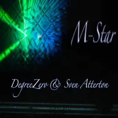 M Star (feat. Sven Atterton) - Single by DegreeZero album reviews, ratings, credits