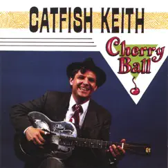 Cherry Ball by Catfish Keith album reviews, ratings, credits