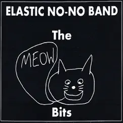 The Meow Bits - EP by Elastic No-No Band album reviews, ratings, credits