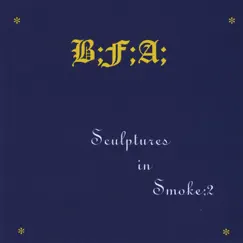 Sculptures In Smoke 2 by B F A album reviews, ratings, credits