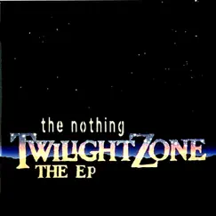 The Twilight Zone - EP by The Nothing album reviews, ratings, credits