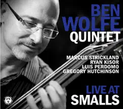Ben Wolfe Quintet - Live at Smalls by Ben Wolfe, Gregory Hutchinson, Luis Perdomo, Marcus Strickland & Ryan Kisor album reviews, ratings, credits