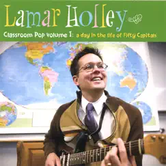 Classroom Pop Volume I: A Day In the Life of Fifty Capitals by Lamar Holley album reviews, ratings, credits