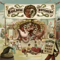Salvation Is a Deep Dark Well by The Builders and The Butchers album reviews, ratings, credits