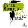 Tyler Michaud vs... Astro & Glyde & Interstate - Single album lyrics, reviews, download
