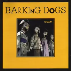 Spasm by The Barking Dogs album reviews, ratings, credits