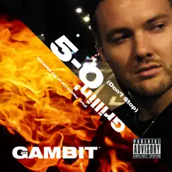 5-0 (Don't Stop) / Grillin' (feat. Psycho Les of the Beatnuts) - Single by The Gambit album reviews, ratings, credits