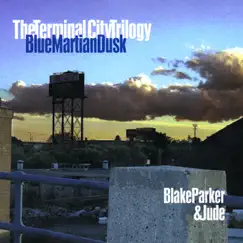 The Terminal City Trilogy 1: Blue Martian Dusk by Jude Davison & Blake Parker & Jude Davison album reviews, ratings, credits