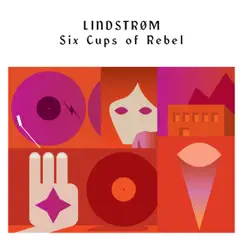 Six Cups of Rebel by Lindstrøm album reviews, ratings, credits
