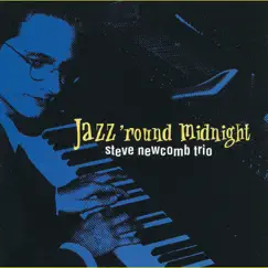 Jazz 'Round Midnight by Steve Newcomb Trio album reviews, ratings, credits